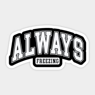 Always Freezing, Funny Winter Cold Design Sticker